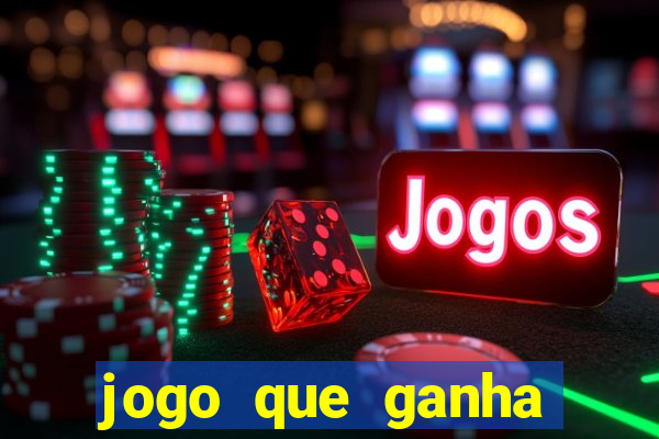 jogo que ganha dinheiro sem colocar dinheiro